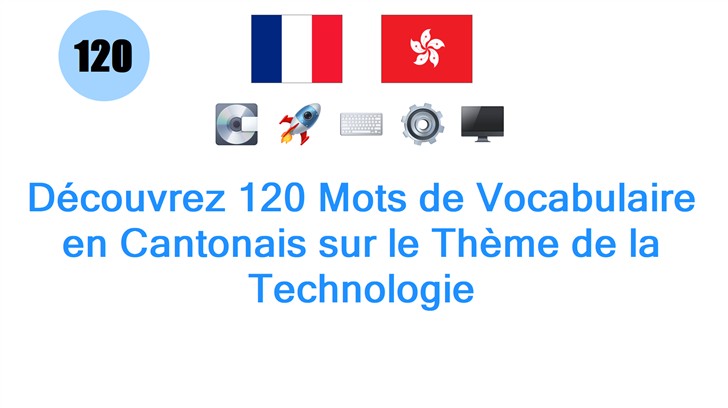 Découvrez 120 Mots de Vocabulaire en Cantonais sur le Thème de la Technologie